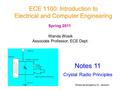 ECE 1100: Introduction to Electrical and Computer Engineering Notes 11 Crystal Radio Principles Spring 2011 Wanda Wosik Associate Professor, ECE Dept.