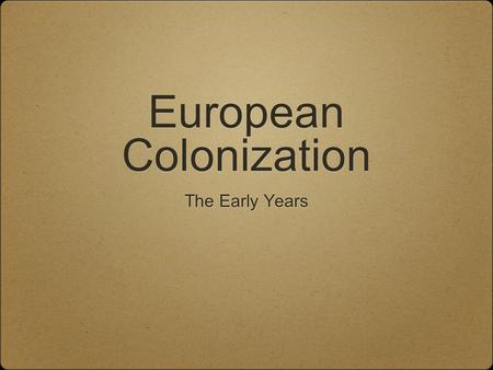 European Colonization The Early Years. What made it possible for European nations to “discover” the New World?