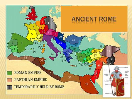  2,000 years ago… Rome is the capital of the Roman Empire and rules the lands around the Mediterranean Sea.