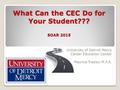 What Can the CEC Do for Your Student??? SOAR 2015 University of Detroit Mercy Career Education Center Maurice Traylor, M.F.A.