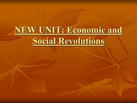 NEW UNIT: Economic and Social Revolutions UNIT OVERVIEW Starting around 1750, Europe experienced a series of major changes. They began with improvements.