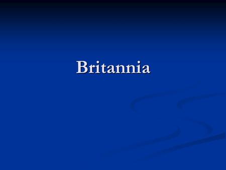 Britannia. Britannia Learning Points Learning Points Learn why Britain was the first nation to industrialize Learn why Britain was the first nation to.