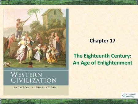 The Eighteenth Century: An Age of Enlightenment Chapter 17.
