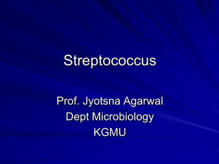 Prof. Jyotsna Agarwal Dept Microbiology KGMU
