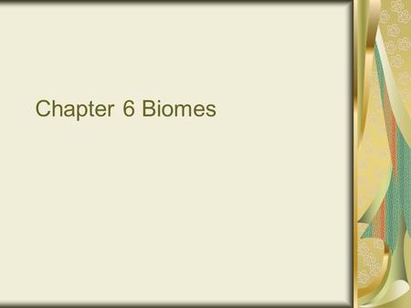Chapter 6 Biomes. Warm up #1 What is the study of how living things interact with one another and their environment? A.Biology B.Ecology.