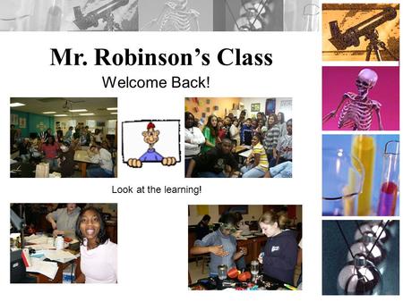 Mr. Robinson’s Class Welcome Back! Look at the learning!