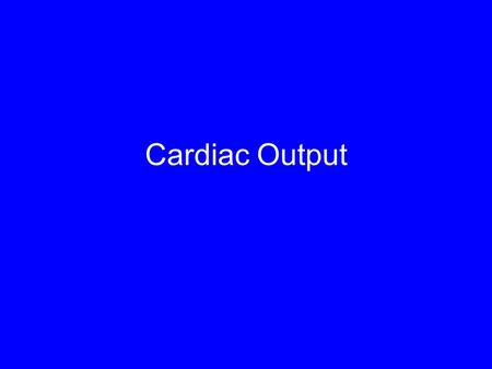 Cardiac Output. Which Hearts Are Healthy? Stroke Volume? End-systolic volume Stroke volume Left Ventricle Volume (ml) End-diastolic volume.