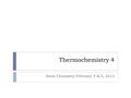 Thermochemistry 4 Boon Chemistry February 4 & 5, 2013.