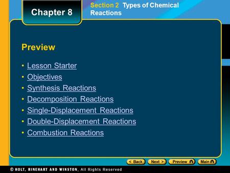 Preview Lesson Starter Objectives Synthesis Reactions Decomposition Reactions Single-Displacement Reactions Double-Displacement Reactions Combustion Reactions.