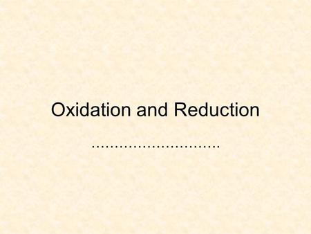 Oxidation and Reduction ……………………….. Objectives Oxidised, reduced Definition- oxidising/reducing agent, oxidant/reductant Rules of oxidation number Refer.