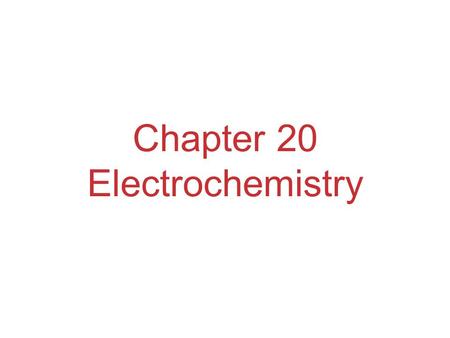 Chapter 20 Electrochemistry. Electrochemical Reactions In electrochemical reactions, electrons are transferred from one species to another.