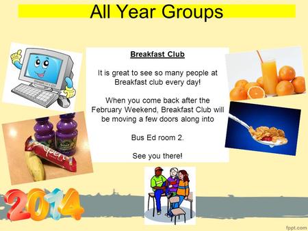 All Year Groups Breakfast Club It is great to see so many people at Breakfast club every day! When you come back after the February Weekend, Breakfast.