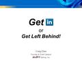 Get 1 or Get Left Behind! Craig Elias Founder & Chief Catalyst Selling, Inc.