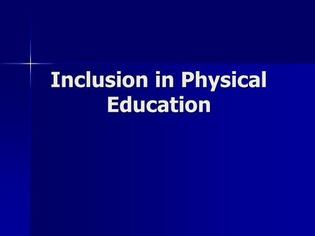 Inclusion in Physical Education. Rationale Provide opportunities for all students Provide opportunities for all students – Instructional needs of all.