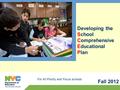 For All Priority and Focus schools Developing the School Comprehensive Educational Plan Fall 2012.