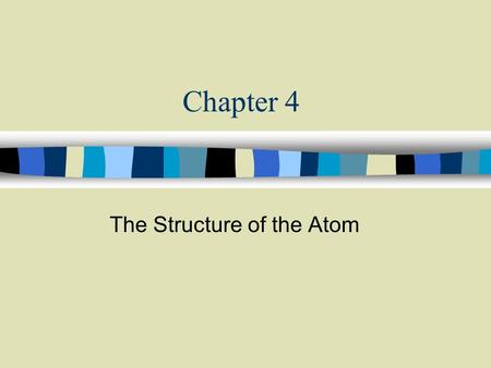 Chapter 4 The Structure of the Atom. Section 4.1 Early Ideas About Matter.