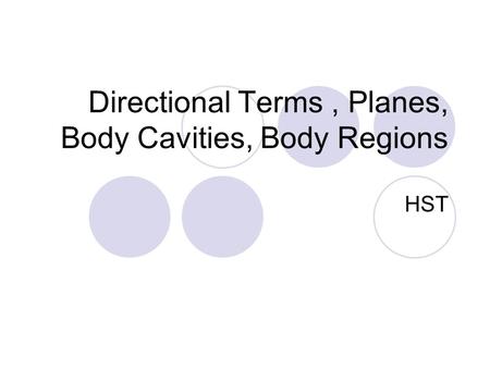 Directional Terms, Planes, Body Cavities, Body Regions HST.
