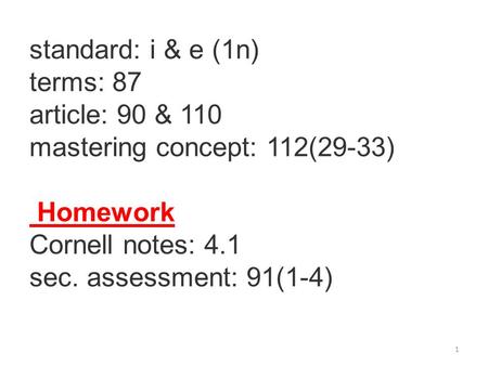 standard: i & e (1n) terms: 87 article: 90 & 110 mastering concept: 112(29-33) Homework Cornell notes: 4.1 sec. assessment: 91(1-4) 1.