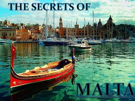 MALTA Malta is a small country in the middle of the Mediterranean Sea, until 1964 was a colony of the United Kingdom, from that time, was an independent.