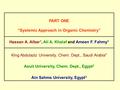 PART ONE “Systemic Approach in Organic Chemistry” Hassan A. Albar 1, Ali A. Khalaf and Ameen F. Fahmy 3 King Abdulaziz University, Chem. Dept., Saudi Arabia.