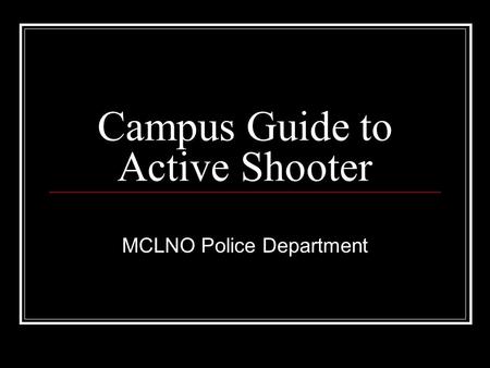 Campus Guide to Active Shooter MCLNO Police Department.