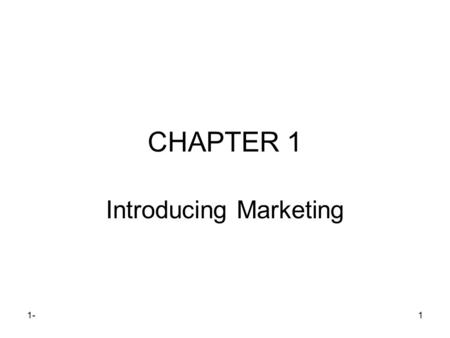 1-1 CHAPTER 1 Introducing Marketing 1-2 Important role marketing can play in the success of an organization. Organizations with successful marketing.