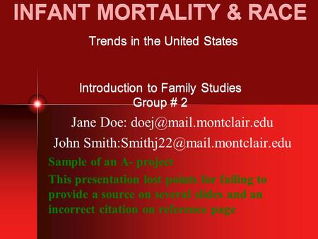 INFANT MORTALITY & RACE Trends in the United States Introduction to Family Studies Group # 2 Jane Doe: John