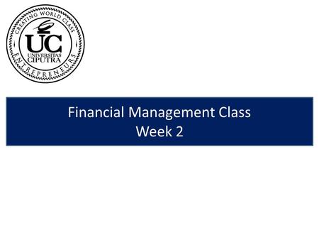 Financial Management Class Week 2. Financial Statements, Taxes and Cash Flow.