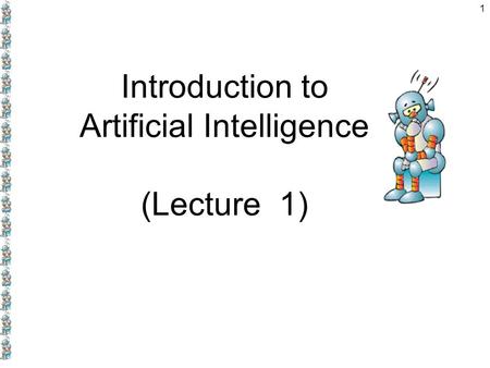 1 Introduction to Artificial Intelligence (Lecture 1)