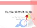 Marriage and Mathematics Lau Ting Sum Samson Suen Wai.