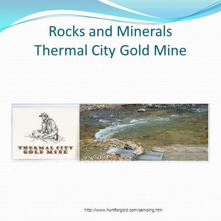 Rocks and Minerals Thermal City Gold Mine