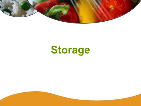 Storage. 97 Types of Storage Refrigeration Freezer Dry storage –Food –Cleaned and sanitized equipment –Chemicals.
