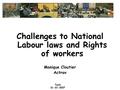 Turin 31-01-2007 Challenges to National Labour laws and Rights of workers Monique Cloutier Actrav.