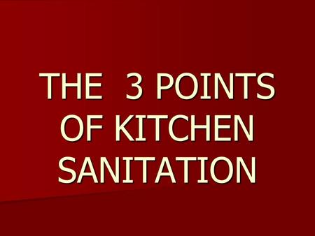 THE 3 POINTS OF KITCHEN SANITATION. “Germs” (Microorganisms) We get sick from harmful microorganisms. We get sick from harmful microorganisms. Microorganisms.