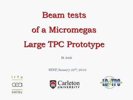 Nov. 11, 2009 WP meeting 94 1 D. Attié SINP, January 22 th, 2010 Beam tests of a Micromegas Large TPC Prototype.