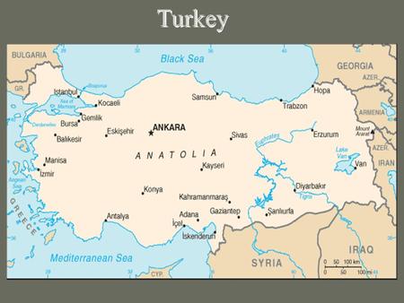 Turkey. 1.Physical Geography Relative Location- A bit larger than Texas Lies on 2 continents!