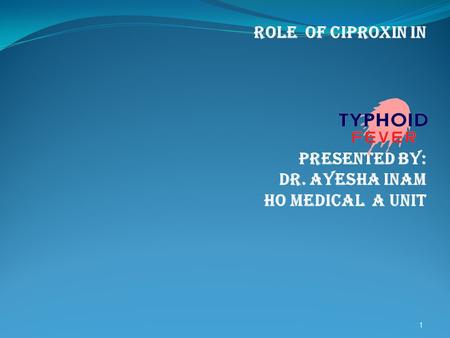 Role of ciproxin in Presented by: Dr. ayesha inam Ho medical a unit 1.