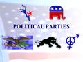 POLITICAL PARTIES. A political party is a group of people seeking to nominate and elect individuals to public office under a label. What is a Political.
