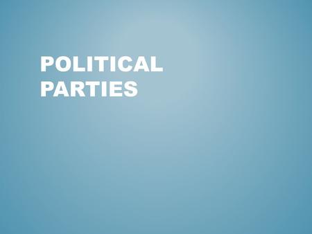 POLITICAL PARTIES. An organized effort by office holders, candidates, activists, and voters who pursue their common interests by gaining and exercising.