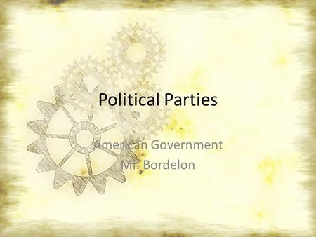 Political Parties American Government Mr. Bordelon.