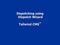 Dispatching using Dispatch Wizard Tailwind CMS TM.