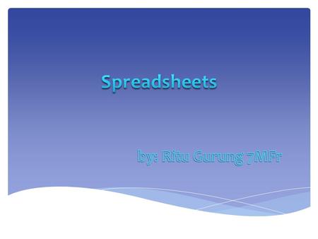  A spreadsheet is a type of software which you can put and sort out data. It is also known as ‘Microsoft Excel’ What is a spreadsheet?