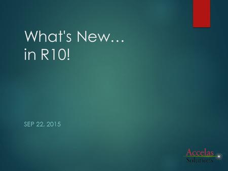 What's New… in R10! SEP 22, 2015. Call Reports.