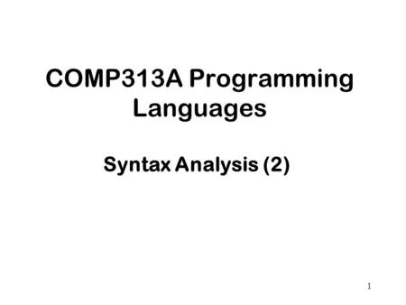 1 COMP313A Programming Languages Syntax Analysis (2)