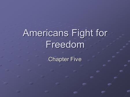 Americans Fight for Freedom Chapter Five. Vocabulary Words Equality: Fairness, sameness Loyalists: Americans who supported the British in the Revolutionary.