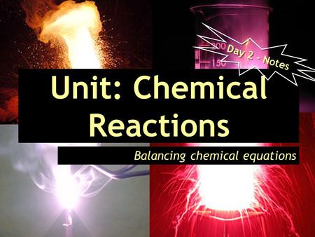 Unit: Chemical Reactions Balancing chemical equations Day 2 - Notes.