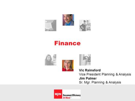 Finance Vic Rainsford Vice President Planning & Analysis Jim Palmer Sr. Mgr. Planning & Analysis.