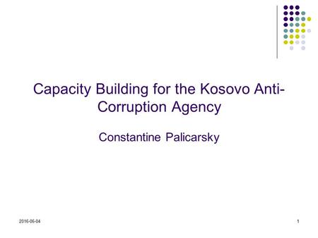 2016-06-041 Capacity Building for the Kosovo Anti- Corruption Agency Constantine Palicarsky.