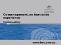 Co-management, an Australian experience Crispian Ashby www.frdc.com.au.