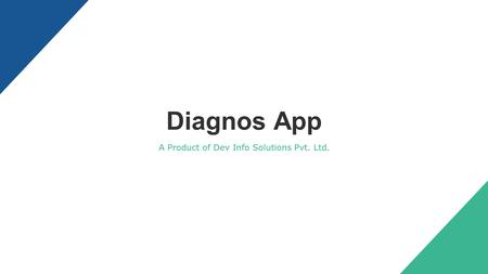 A Product of Dev Info Solutions Pvt. Ltd. Diagnos App.